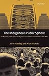 The Indigenous Public Sphere: The Reporting and Reception of Aboriginal Issues in the Australian Media The Indigenous Public Sphere: The Reporting and Reception of Aboriginal Issues in the Australian Media