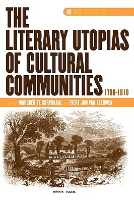 The Literary Utopias of Cultural Communities, 1790 1910 (Dqr Studies In Literature)