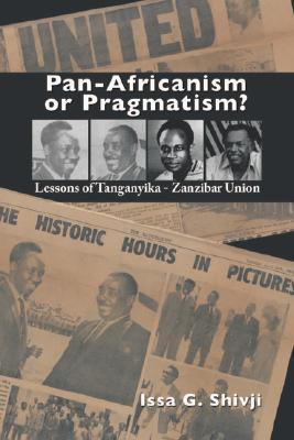 Pan-Africanism or Pragmatism. Lessons of the Tanganyika-Zanzibar Union (Paperback)
