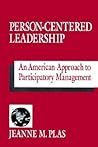 Person-Centered Leadership: An American Approach to Participatory Management Person-Centered Leadership: An American Approach to Participatory Management