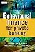 Behavioural Finance for Private Banking (The Wiley Finance Series)