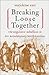 Breaking Loose Together by Marjoleine Kars