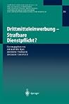 Drittmitteleinwerbung - Strafbare Dienstpflicht? (Veröffentlichungen des Instituts für Deutsches, Europäisches und Internationales Medizinrecht, ... Heidelberg und Mannheim, 20) (German Edition) Drittmitteleinwerbung - Strafbare Dienstpflicht? (Veröffentlichungen des Instituts für Deutsches, Europäisches und Internationales Medizinrecht, ... Heidelberg und Mannheim, 20) (German Edition)