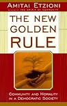 The New Golden Rule: Community And Morality In A Democratic Society