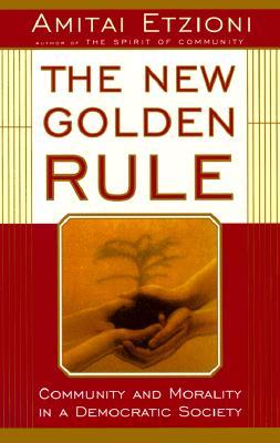The New Golden Rule: Community And Morality In A Democratic Society (Paperback)