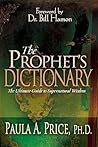 The Prophet's Dictionary: The Ultimate Guide to Supernatural Wisdom