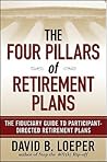 The Four Pillars of Retirement Plans: The Fiduciary Guide to Participant Directed Retirement Plans