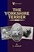 The Yorkshire Terrier (a Vintage Dog Books Breed Classic)