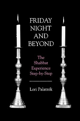 Friday Night and Beyond: The Shabbat Experience Step-by-Step (Paperback)