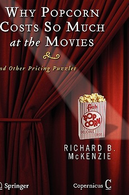 Why Popcorn Costs So Much at the Movies: And Other Pricing Puzzles (Hardcover)