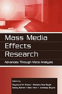 Mass Media Effects Research: Advances Through Meta-Analysis