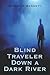 Blind Traveler Down a Dark ...