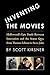 Inventing The Movies by Scott Kirsner