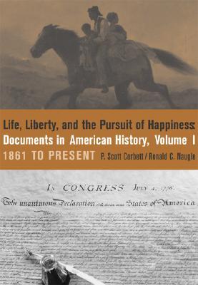 Life, Liberty and the Pursuit of Happiness: Documents in American History, Volume I (Paperback)