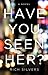 Have You Seen Her? by Rich Silvers Have You Seen Her? by Rich Silvers