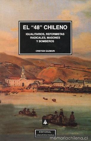El 48 Chileno: Igualitarios, Reformistas, Radicales, Masones y Bomberos
