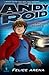 Andy Roid and the Superhuman Secret by Felice Arena