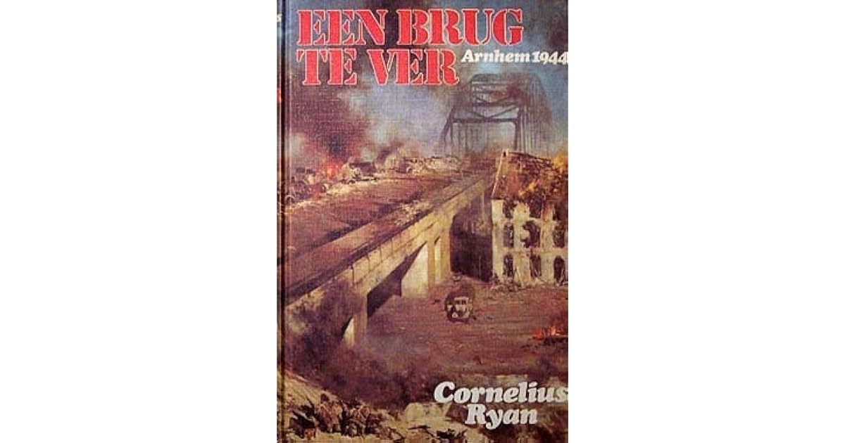 Een brug te ver: Arnhem 1944 by Cornelius Ryan