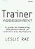 Trainer Assessment: A Guide...