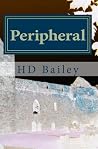 Peripheral by H.D. Bailey