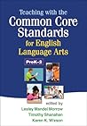 Teaching with the Common Core Standards for English Language Arts, PreK-2
