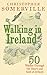 Walking in Ireland: 50 Walk...