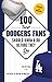 100 Things Dodgers Fans Should Know & Do Before They Die by Jon Weisman