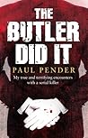 The Butler Did It: My True and Terrifying Encounters with a Serial Killer