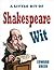 A Little Bit of Shakespeare Wit (Witwit)