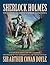 Sherlock Holmes: The Complete and Unabridged Novels