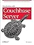 Developing with Couchbase Server: Building Scalable, Flexible Database-Based Applications