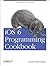 iOS 6 Programming Cookbook: Solutions for iOS Developers