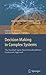 Decision Making in Complex Systems: The DeciMaS Agent-based Interdisciplinary Framework Approach (Intelligent Systems Reference Library, 30)