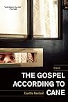The Gospel According to Cane by Courttia Newland The Gospel According to Cane by Courttia Newland