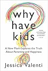 Why Have Kids? by Jessica Valenti