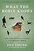 What the Robin Knows: How B...
