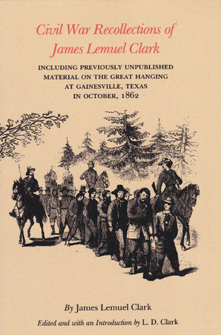 Civil War Recollections of James Lemuel Clark (Volume 7) (Elma Dill Russell Spencer Series in the West and Southwest)