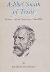 Ashbel Smith of Texas: Pioneer, Patriot, Statesman, 1805-1886 (Volume 11) (Centennial Series of the Association of Former Students, Texas A&M University)