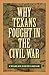 Why Texans Fought in the Ci...