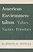 American Environmentalism: Values, Tactics, Priorities (Volume 1) (Environmental History Series)