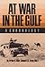 At War in the Gulf: A Chronology (Carolyn and Ernest Fay Series in)