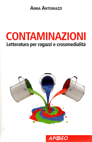 Contaminazioni. Letteratura per ragazzi e crossmedialità