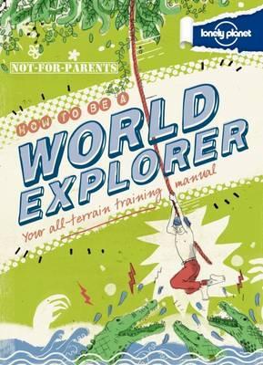How to Be a World Explorer (Not-for-Parents)