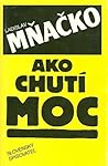 Ako chutí moc by Ladislav Mňačko