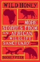 Wild Honey: More Stories from an African Wildlife Sanctuary