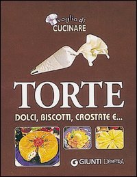 Torte: Dolci, biscotti, crostate e...