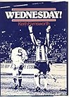Wednesday! : the history of Sheffield's oldest professional football club