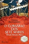 O Corsário dos Sete Mares - Fernão Mendes Pinto by Deana Barroqueiro