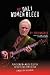 Not Only Women Bleed, Vignettes from the Heart of a Rock Musi... by Dick Wagner