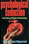 Psychological Seduction: The Failure of Modern Psychology